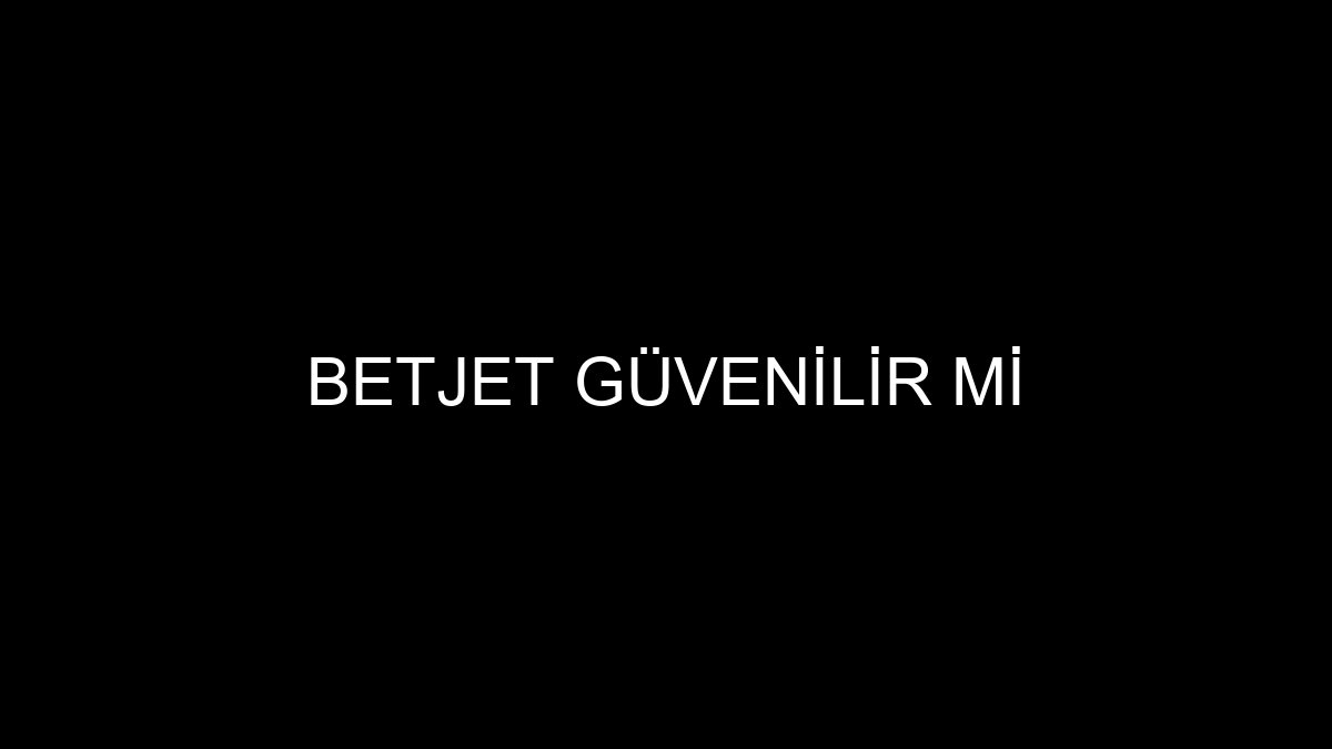Betjet Güvenilir Mi